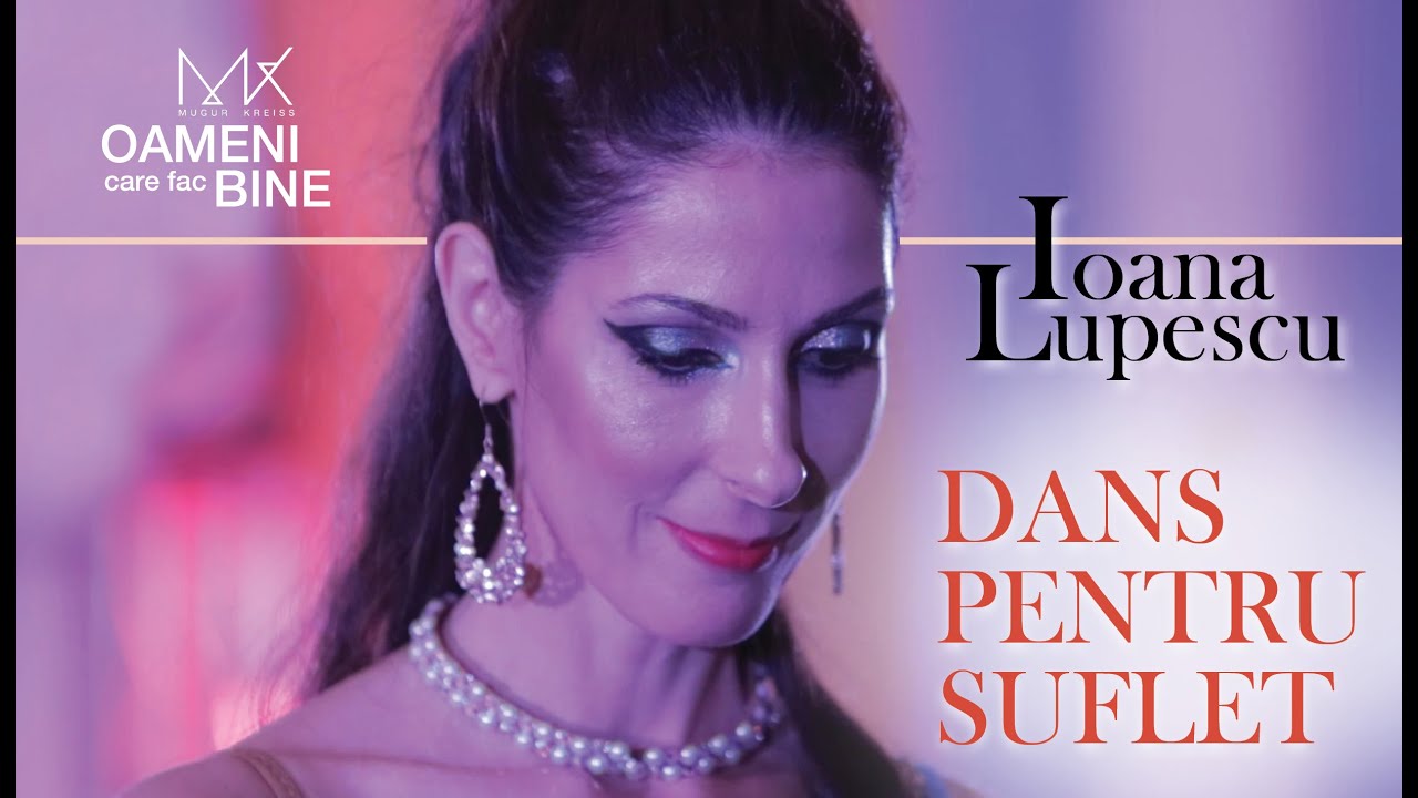 OAMENI CARE FAC BINE - Ioana Lupescu - Dans pentru suflet