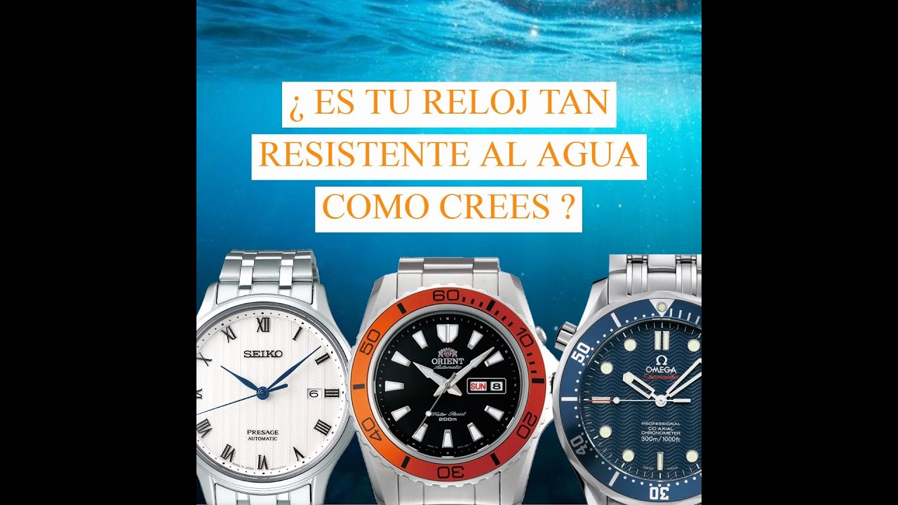 &iquest; Es tu reloj tan resistente al agua como crees ?