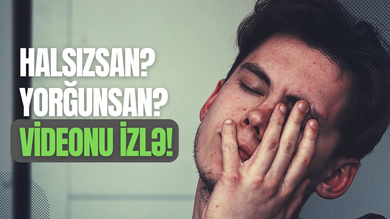 Halsızsan? Yorğunsan? Bu videonu izlə | Fizuli Hüseynov