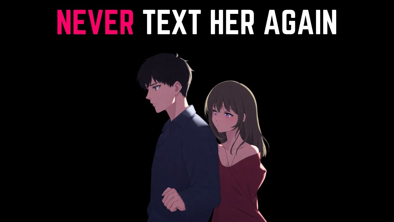 Never Text Her Again… Watch What Happens!