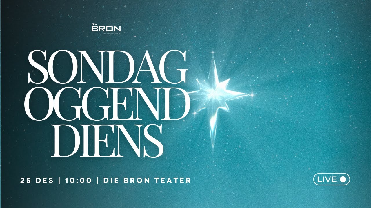 Die Bron Sondag Oggenddiens | 25 Desember