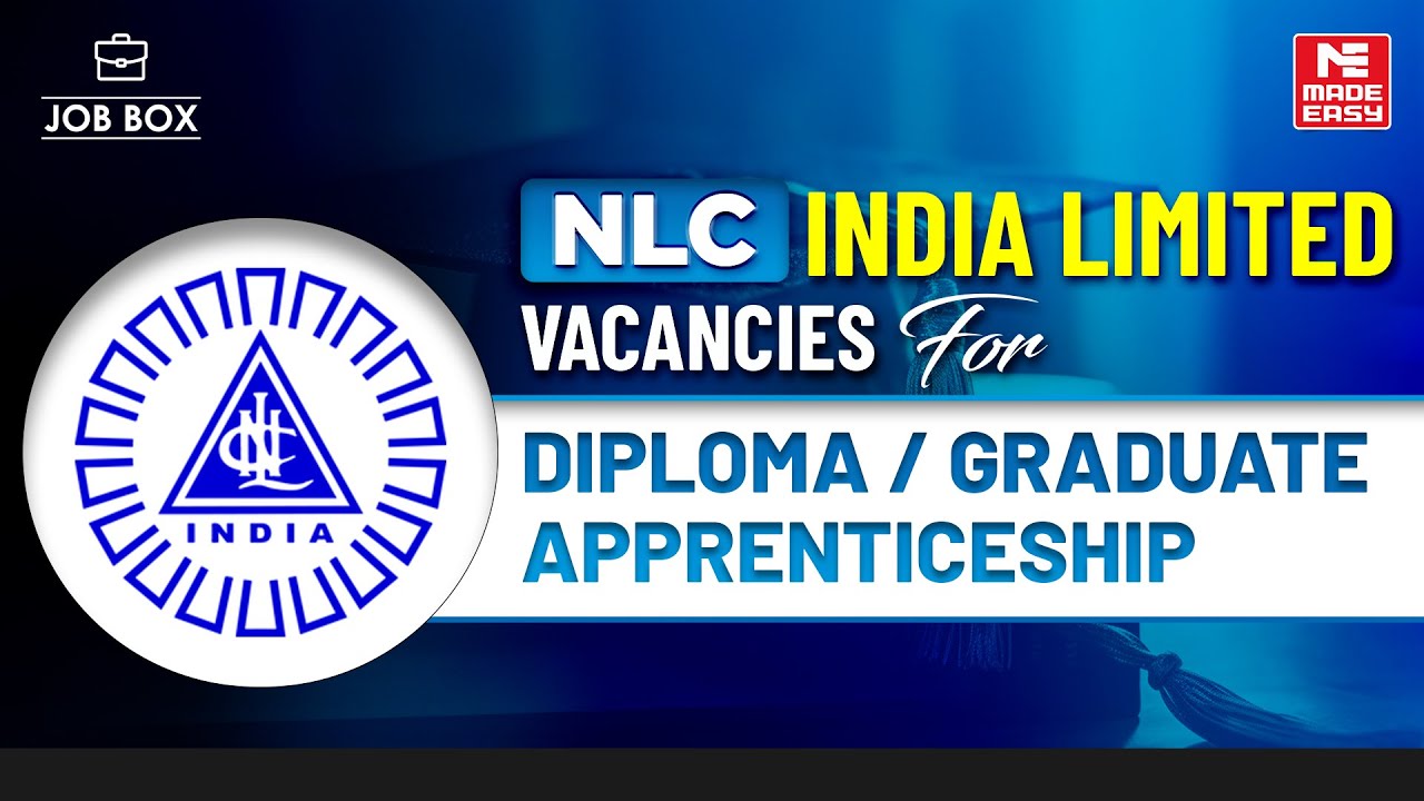 NLC India Limited Recruitment 2024 | Vacancies for Diploma/Graduate Apprenticeship | MADE EASY