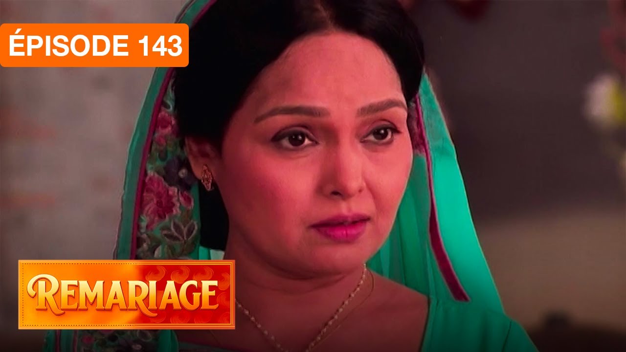 Remariage (Punar Vivaah) &ndash; &Eacute;pisode 143 &ndash; S&eacute;rie indienne doubl&eacute;e en fran&ccedil;ais