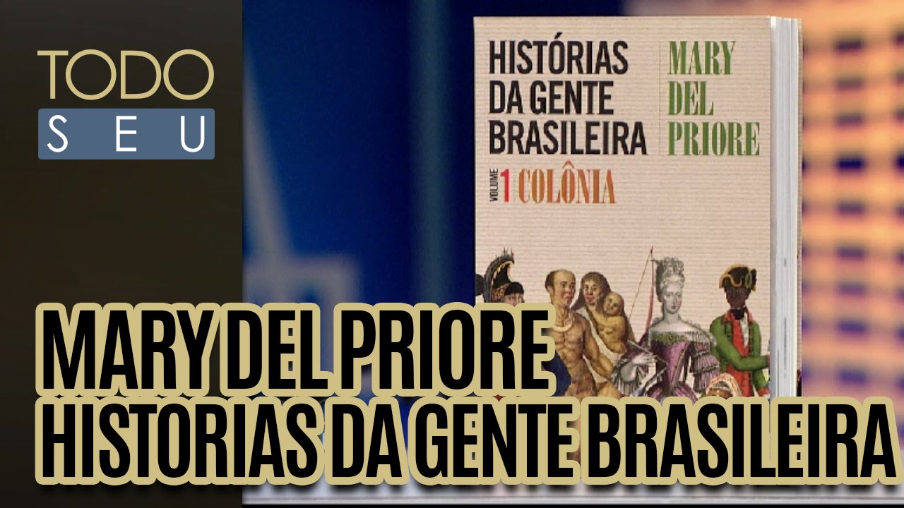 Mary del Priore - História da gente brasileira - Todo Seu (05/09/16)