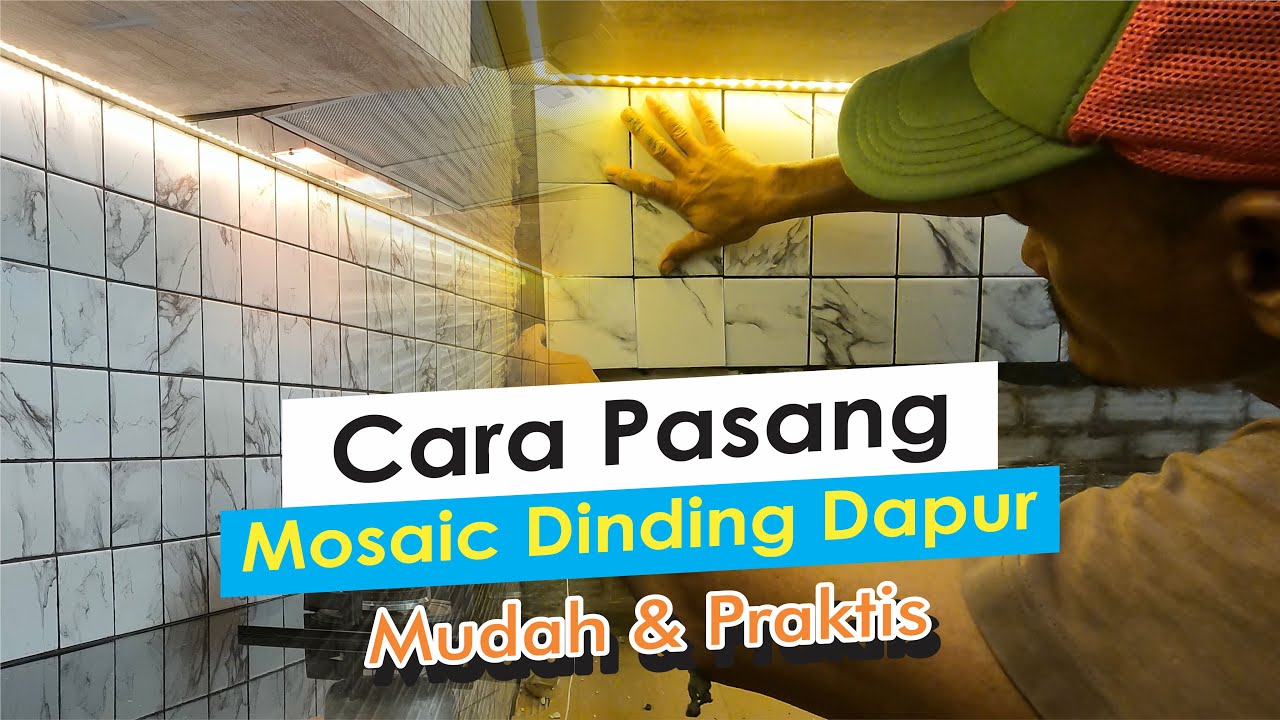 TUTORIAL LENGKAP CARA PASANG MOSAIC DINDING DAPUR KITCHEN SET MUDAH DAN PRAKTIS