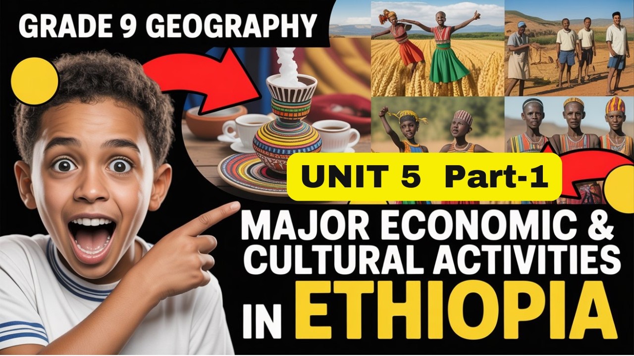 GRADE 9 GEOGRAPHY UNIT 5|PART 1|MAJOR ECONOMIC ACTIVITIES IN ETHIOPIA |CLASSIFICATION OF ECONOMIC A.