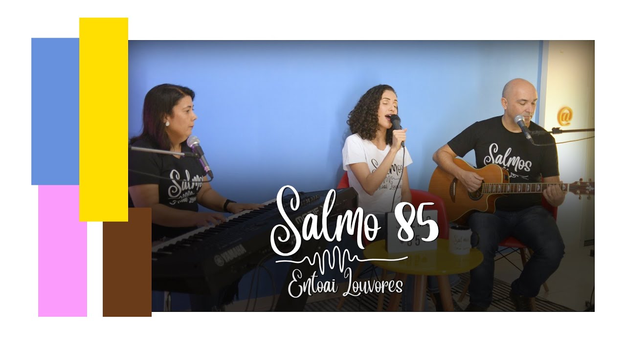 Salmo 85 - Ó Senhor vós sois bom, sois clemente e fiel - Entoai Louvores