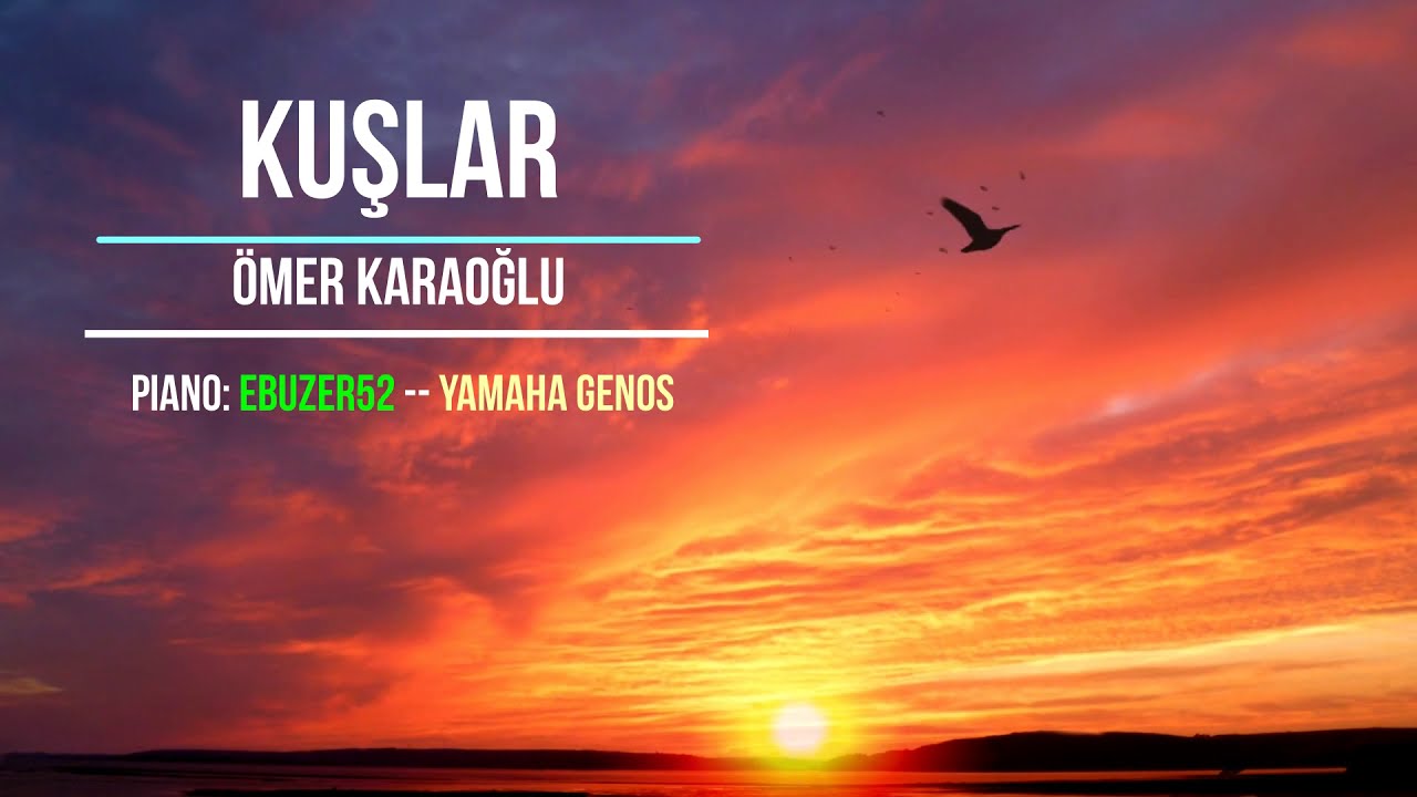 Kuşlar - Ömer Karaoğlu - Piyano Versiyon - Yamaha Genos