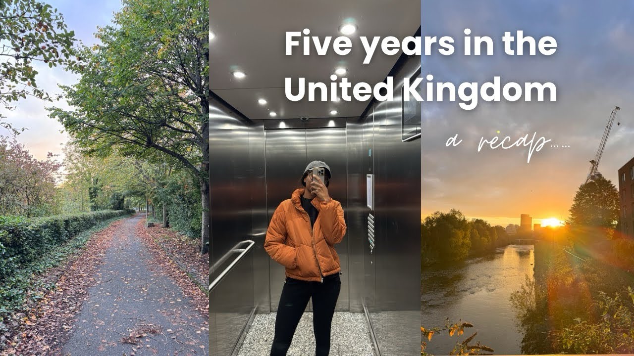 I MOVED TO THE UK FIVE YEARS AGO | A Life Recap 