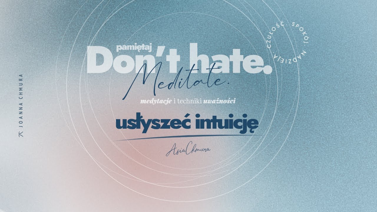 Don't hate. Meditate #5 - Usłyszeć intuicję