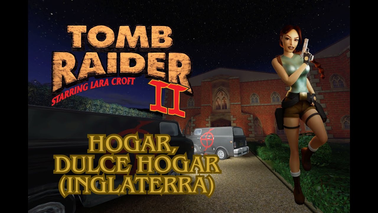 Tomb Raider II *Remasterizado* - Hogar, Dulce Hogar 🏠🔫(18/18) **SIN COMENTARIOS**