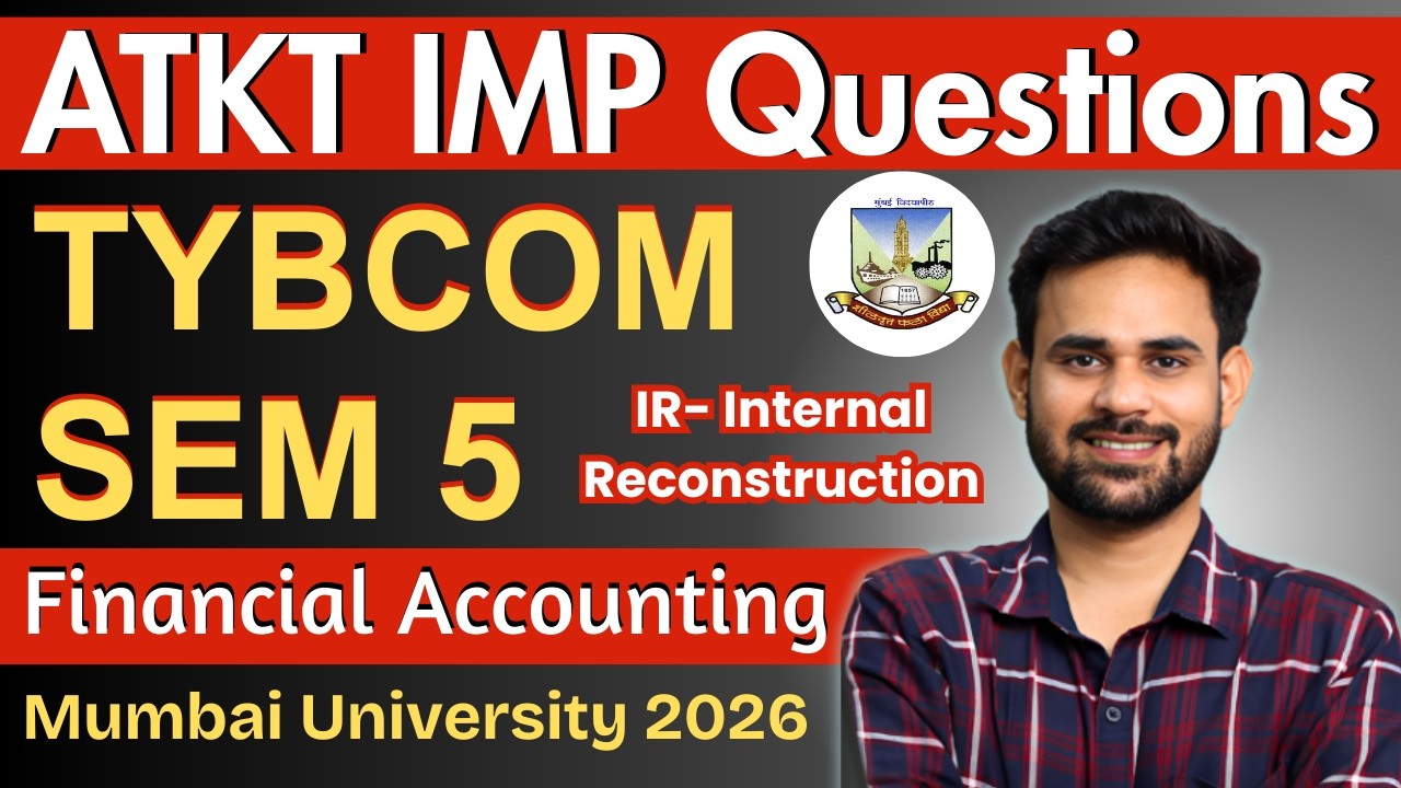 ATKT Internal Reconstruction 2026 | Financial Accounting TYBCom Sem 5 | Mumbai University