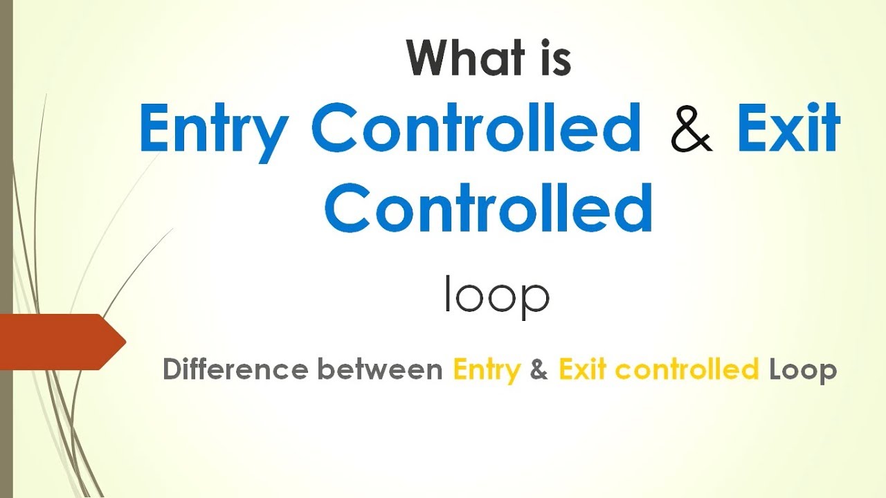 What is Entry Controlled loop and Exit Controlled Loop in C,C++ & JAVA?