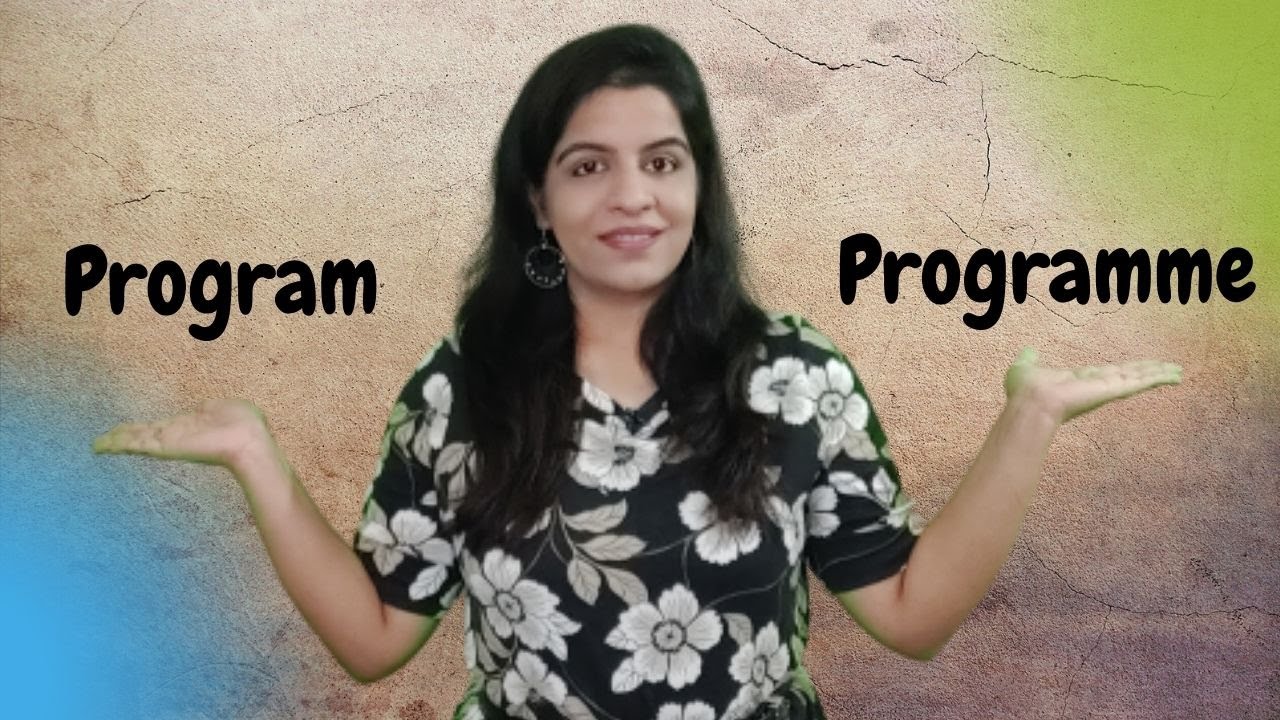 Program vs Programme. Difference between the two.
