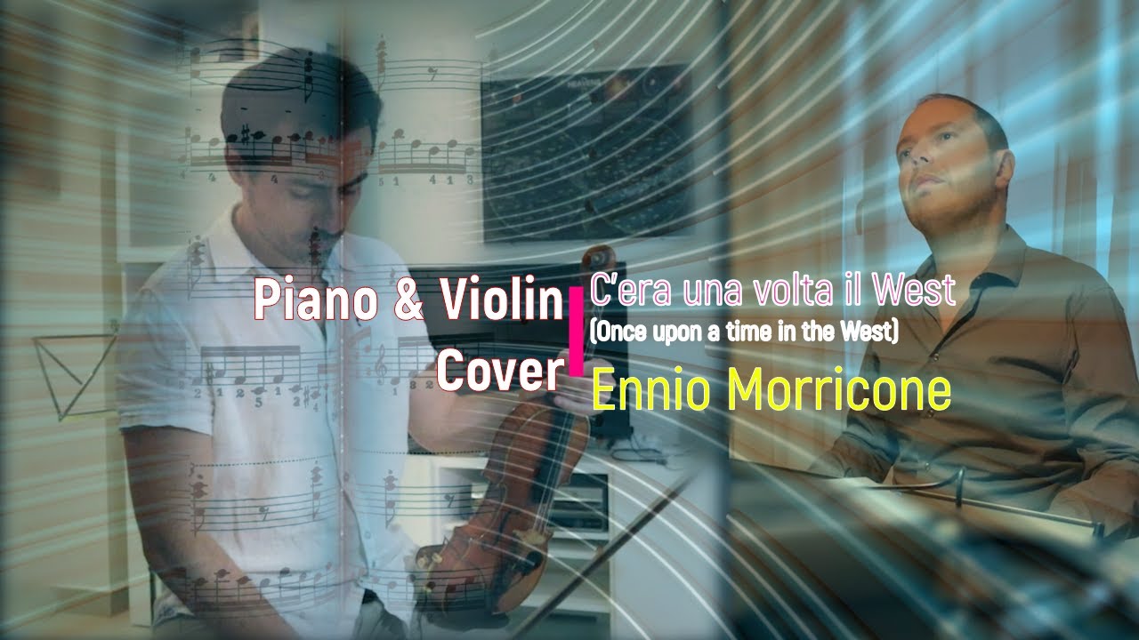 C'era una volta il West (E.Morricone) - Cover for Piano & Violin Duet by GianniM