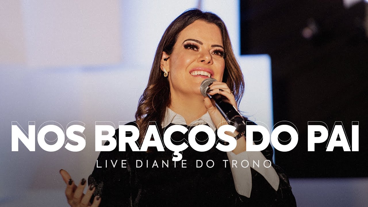 NOS BRAÇOS DO PAI | ANA PAULA VALADÃO | LIVE DIANTE DO TRONO