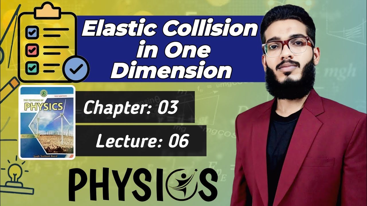 Elastic Collision in One Dimension | Class 11 Chapter 3 | Lecture 6 | Physics | Dynamics Sindh Board
