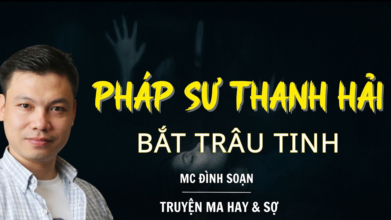 RADIO CHUYỆN MA : PHÁP SƯ THANH HẢI BẮT TRÂU TINH  | CHUYỆN MA MC ĐÌNH SOẠN KỂ.