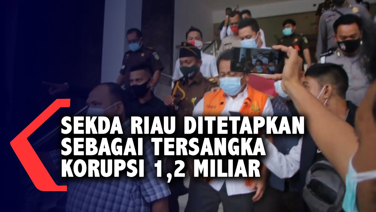 Sekda Riau Ditetapkan Sebagai Tersangka Korupsi 1,2 Miliar