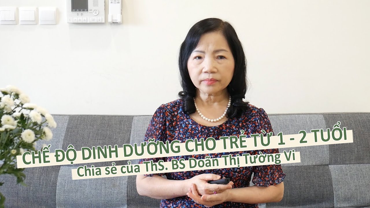 Chế độ dinh dưỡng cho trẻ từ 1 - 2 tuổi: những điều cần biết