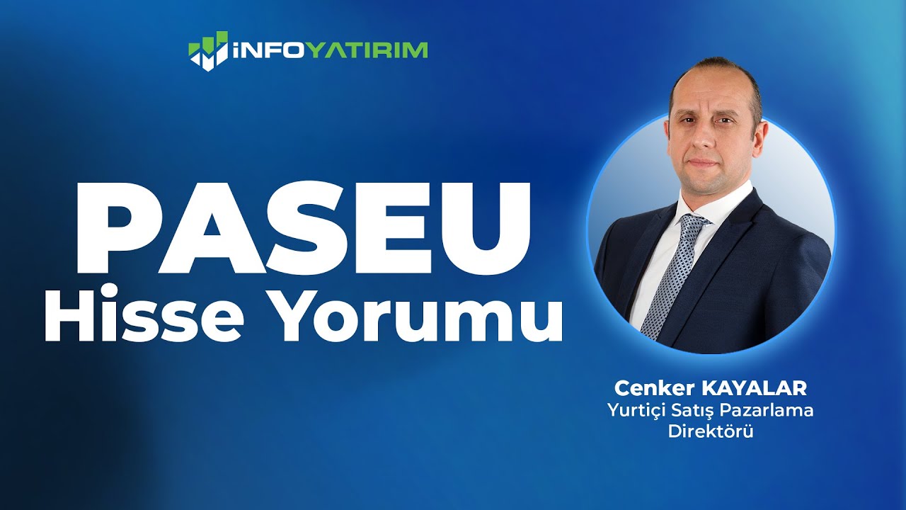 Cenker Kayalar'dan PASEU Hisse Yorumu 7 Ekim 2025  | İnfo Yatırım
