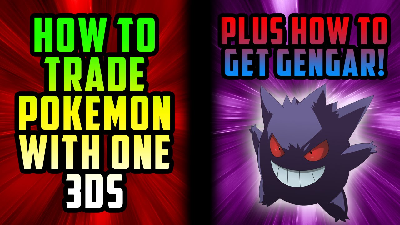 How to Trade Pokémon with ONE 3DS + How to Get GENGAR!