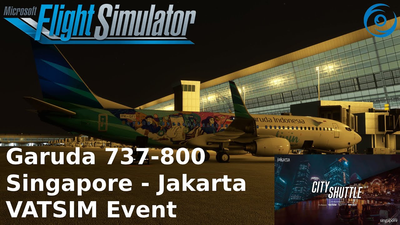 Garuda Indonesia 737-800 from Singapore to Jakarta | VATSIM Event | MSFS 2020