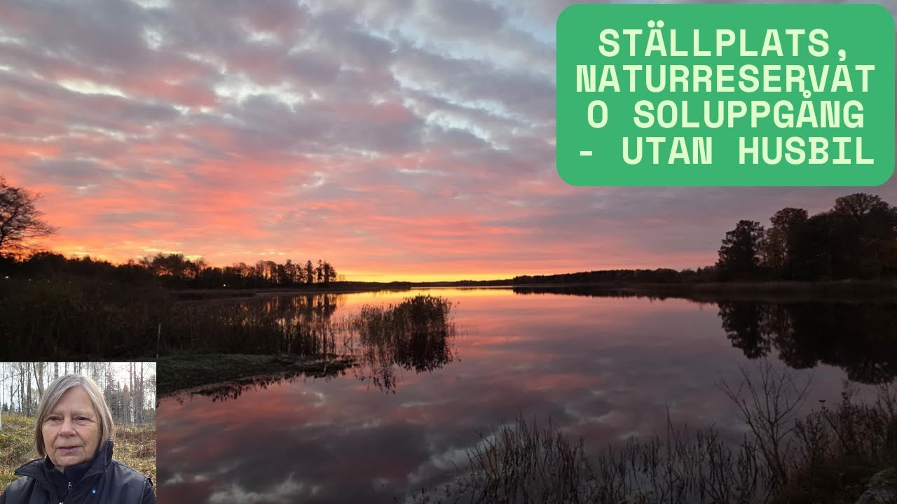 STÄLLPLATS, NATURRESERVAT O SOLUPPGÅNG - UTAN HUSBIL