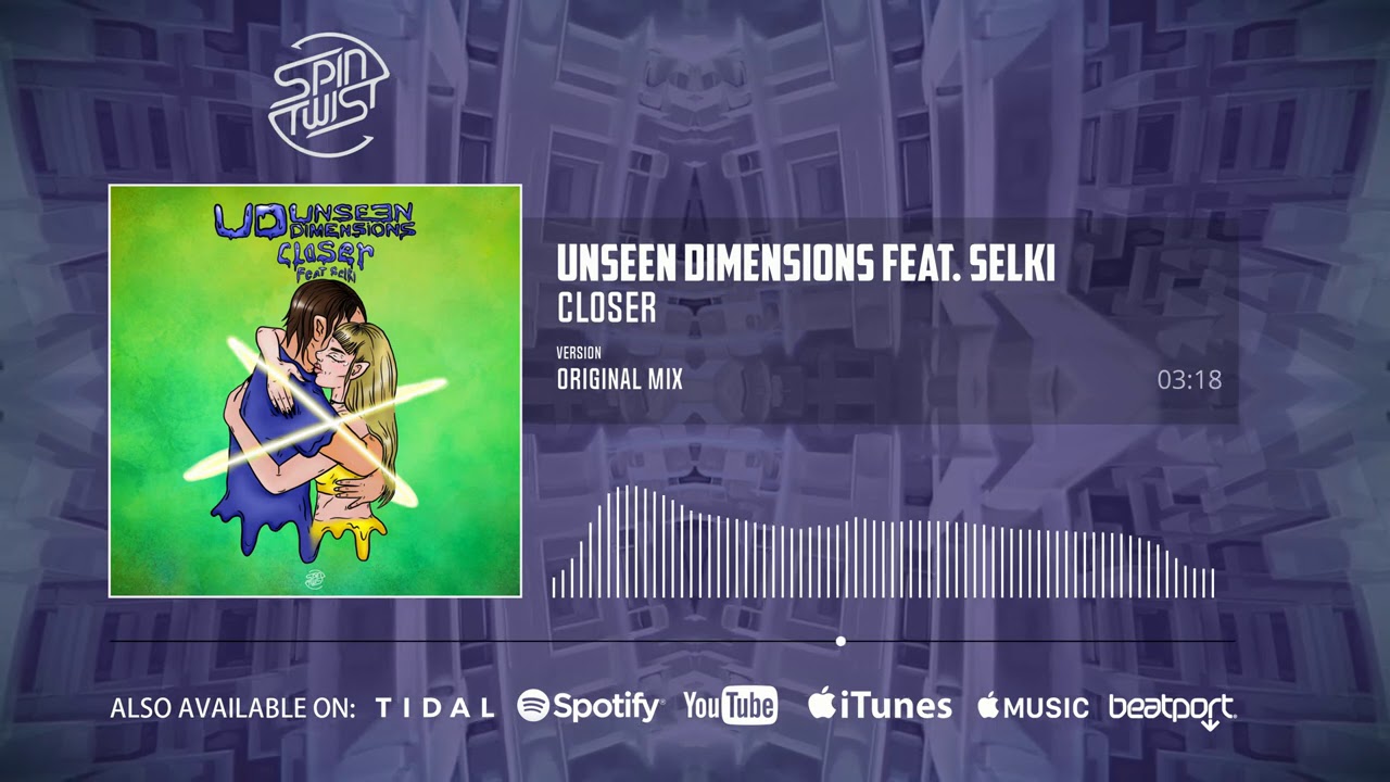 Unseen Dimensions - Closer feat Selki (Official Audio)