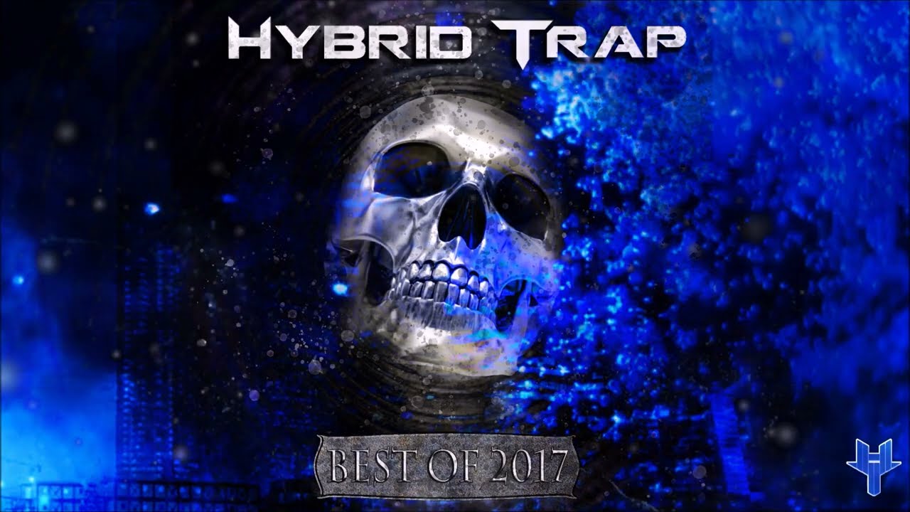 🔥 Hybrid Trap Best of 2017 Mix 🔥