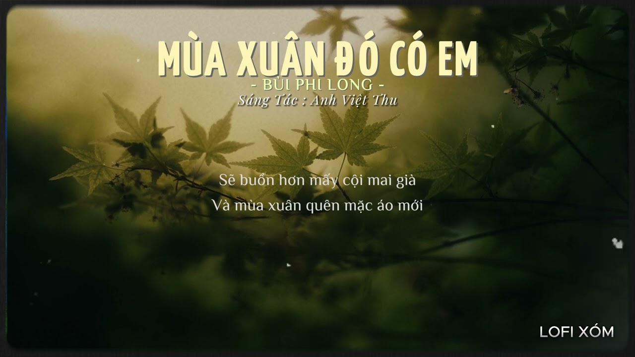 MÙA XUÂN ĐÓ CÓ EM LOFI - BÙI PHI LONG | NHẠC BOLERO LOFI HAY NHẤT | NẾU CHIỀU NAY LỠ HẸN KHÔNG VỀ