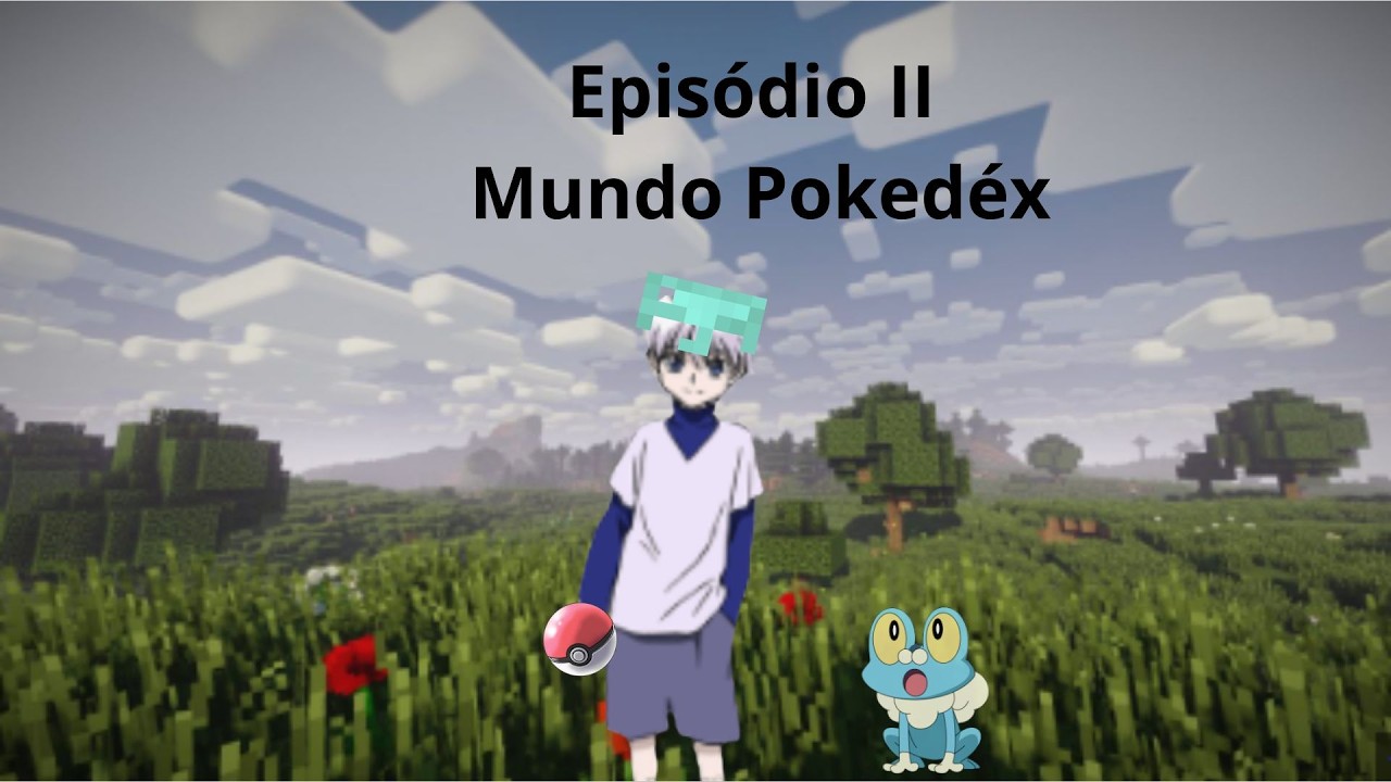 Mundo Pokedéx Episódio II