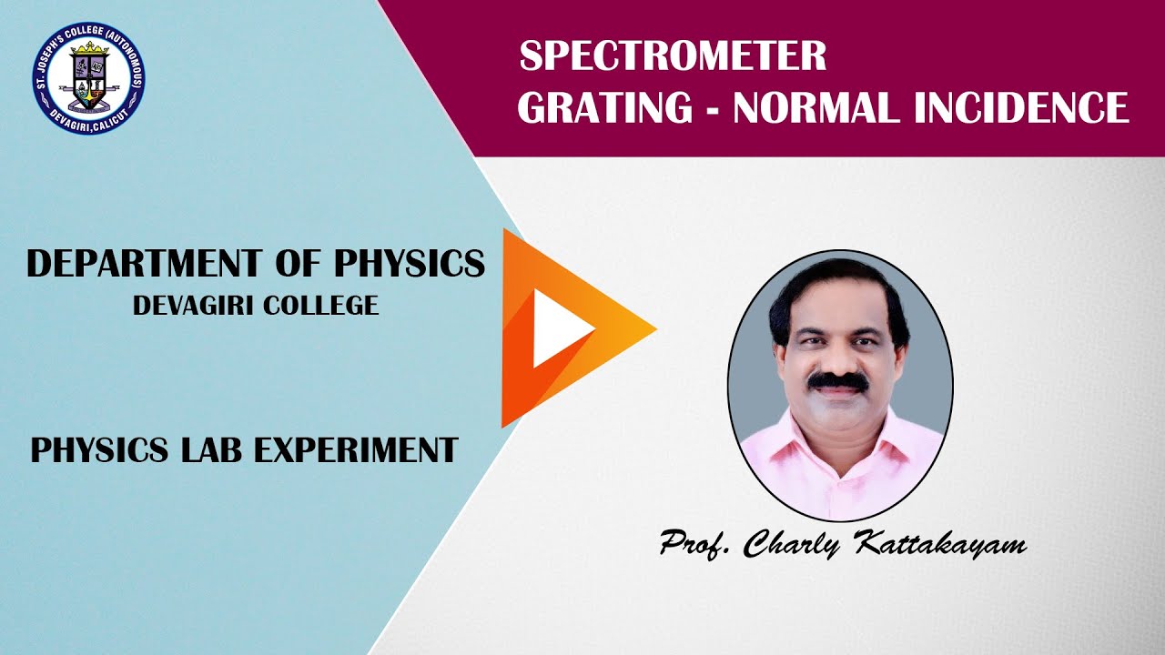 24.SPECTROMETER GRATING :  NORMAL INCIDENCE| Prof. Charly Kattakayam
