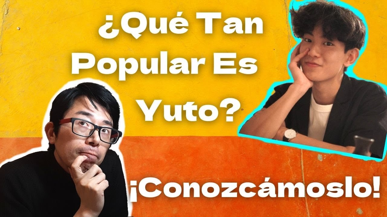 ¿Qué Tan Popular es Yuto?: Japoneses Hablando Español