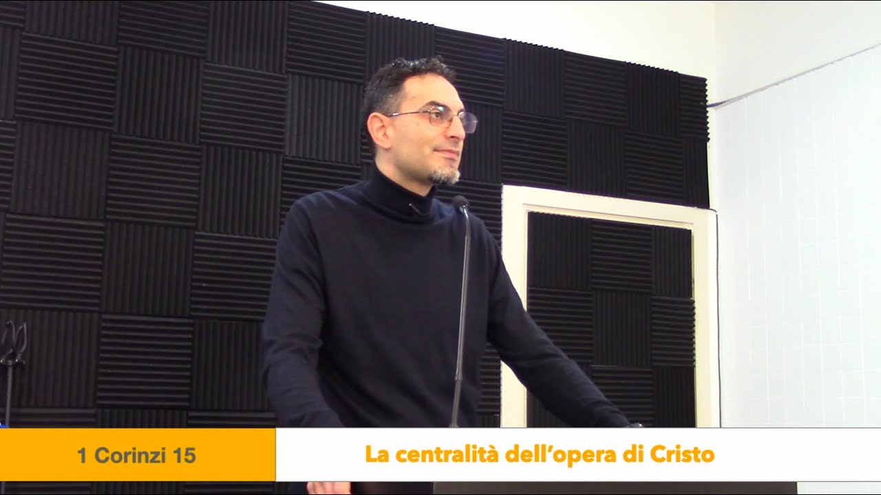 La centralità dell'opera di Cristo - 1 Corinzi 15