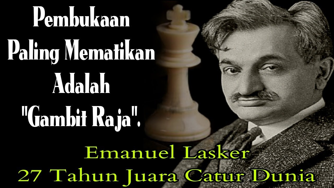 KUNCIAN MEMATIKAN PEMBUKAAN GAMBIT RAJA❗Emanuel Lasker Selama 27 Tahun Jadi Juara Catur Dunia