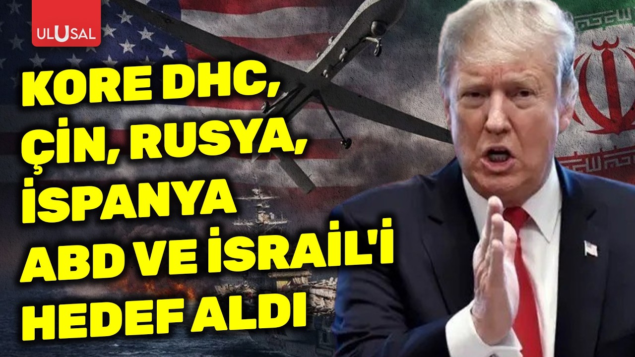 Kore DHC, Çin, Rusya, İspanya ABD ve İsrail’i hedef aldı: “ABD-İsrail saldırıları...”