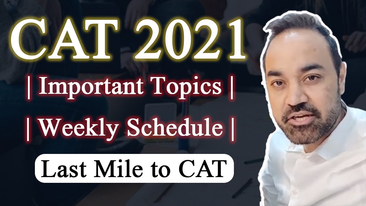 CAT 2021 | Important Topics | Weekly Schedule | Last Mile to CAT