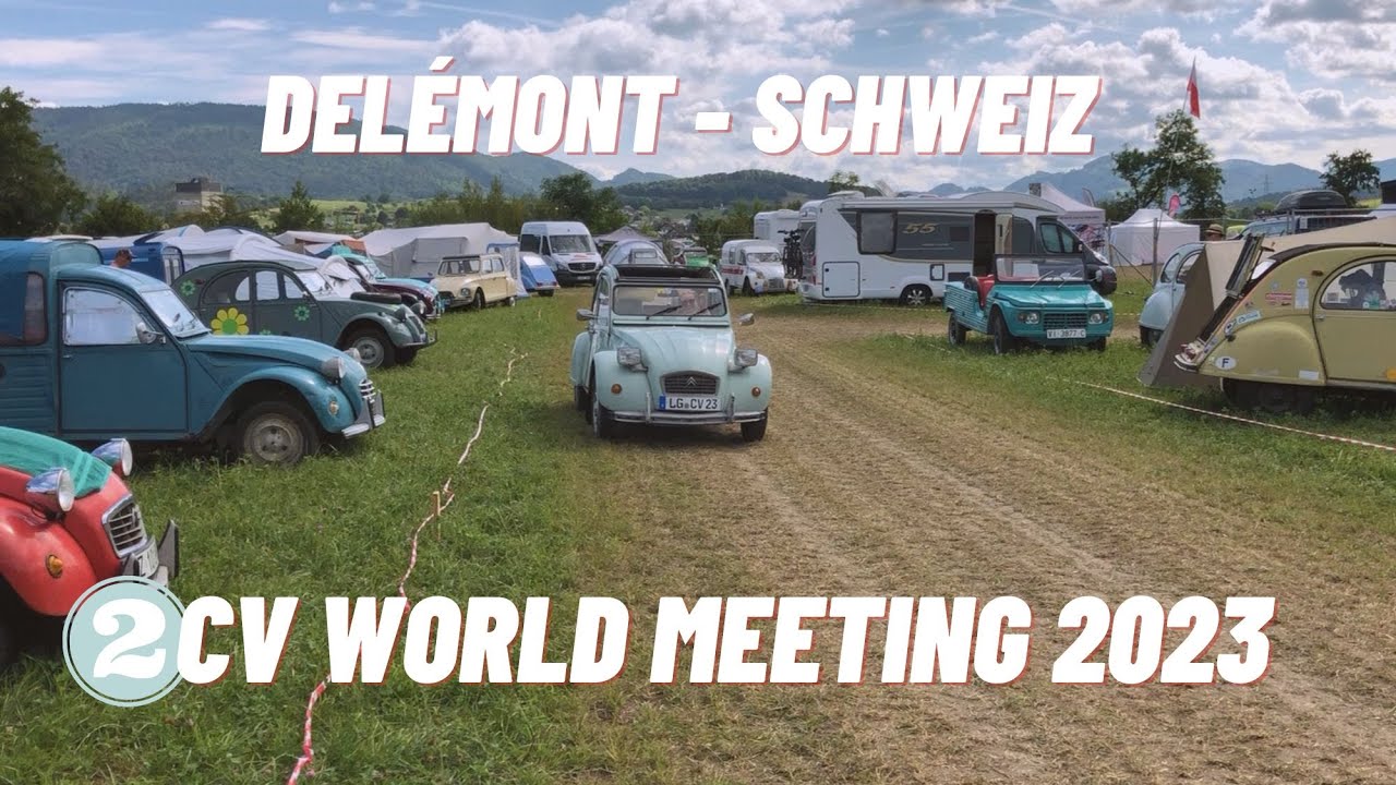 Weltententreffen Schweiz - World Meeting of 2CV Friends Délémont 2023