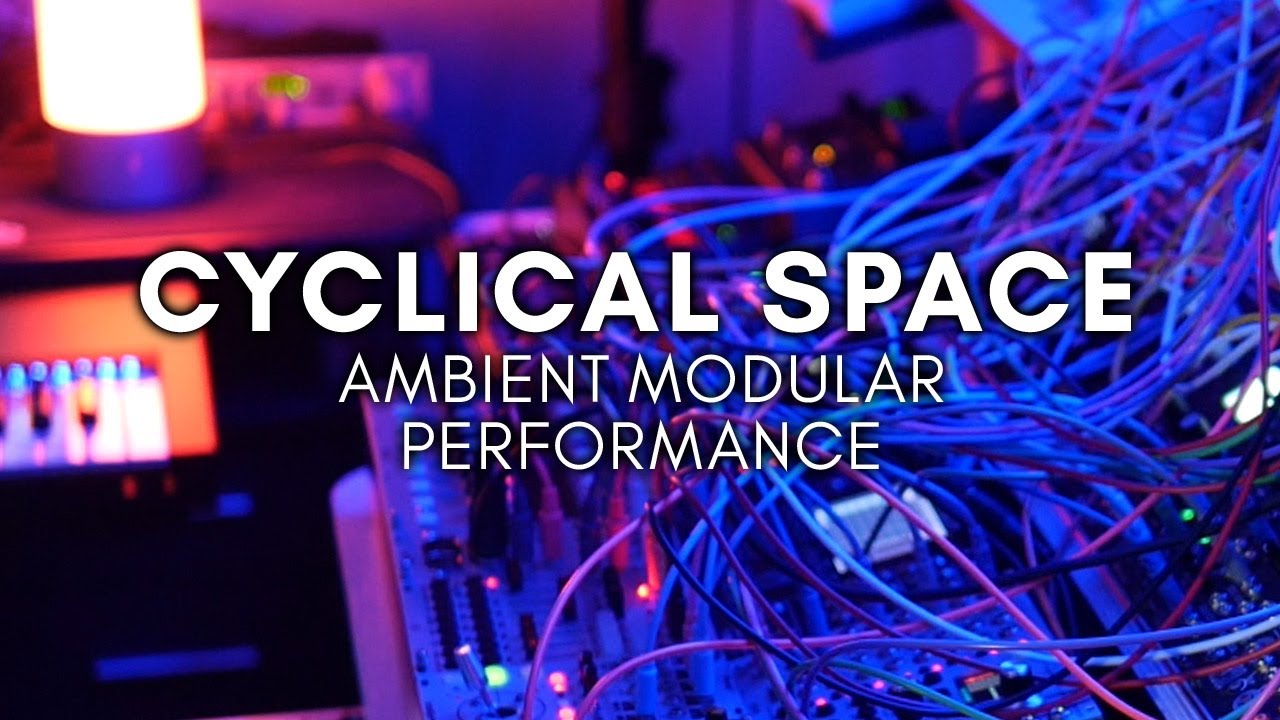 'Cyclical Space' Ambient Performance (DAW + Eurorack)