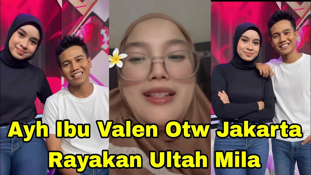 AYH IBU VALEN OTW JAKARTA SPESIAL ULTAH MILA, VALEN BAPER
