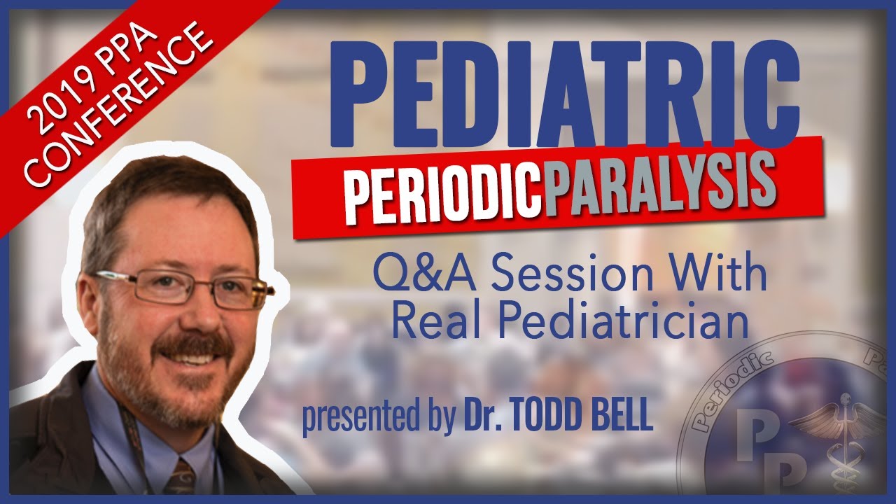 Pediatrician Todd Bell | Q&A About Periodic Paralysis | 2019 PPA Conference