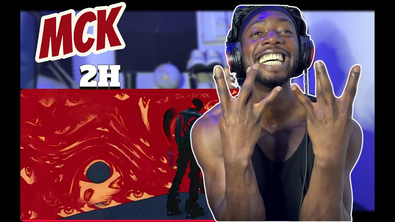 MCK - 2H /Reaction veideo