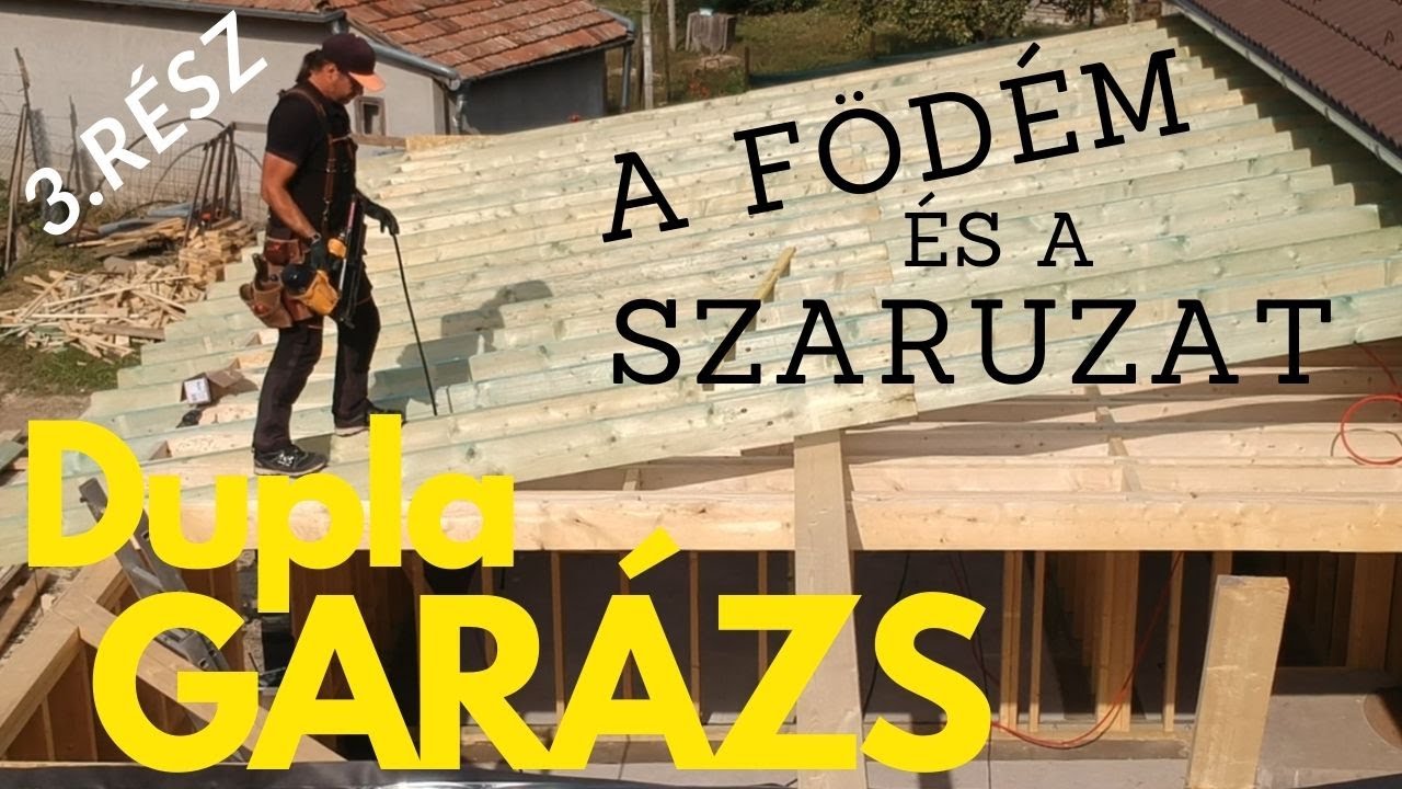 Könnyűszerkezetes házak, födém és a szaruzat - Dupla GARÁZS 3. Rész