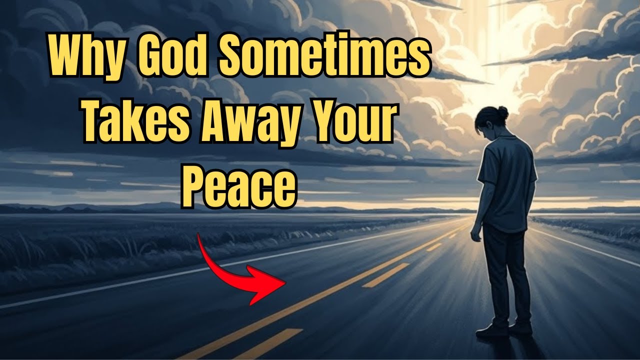 Why God Sometimes Takes Away Your Peace