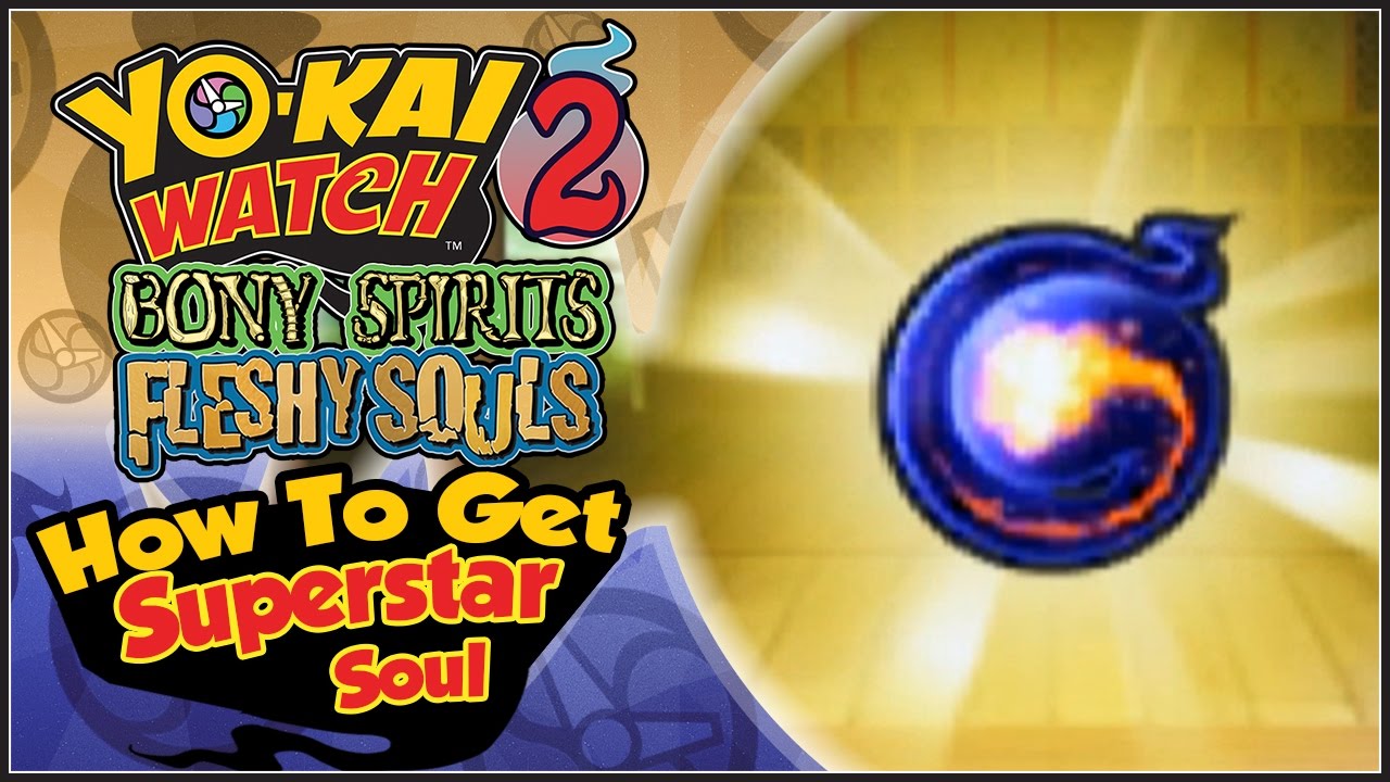 Yo-Kai Watch 2 - How To Get The Superstar Soul! [YW2 Tips & Tricks]