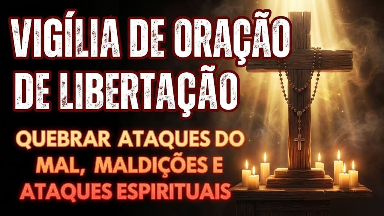 Vigília de Libertação: Destrua Ataques, Maldições e Perseguição Espiritual