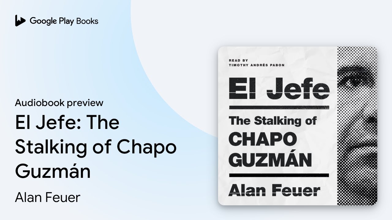 El Jefe: The Stalking of Chapo Guzm&aacute;n by Alan Feuer &middot; Audiobook preview