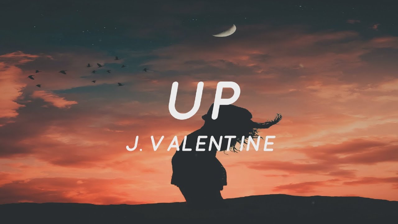 Up - J. Valentine (Lyrics) 