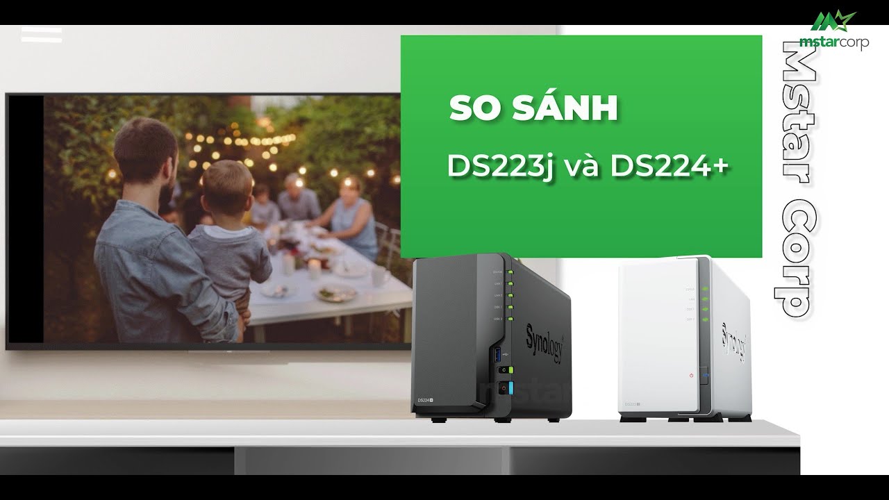 NAS Synology DS223J vs. DS224+: Đâu là sự lựa chọn hoàn hảo cho bạn? | Mstar Corp